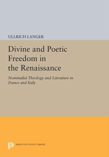 Book cover of: Divine and Poetic Freedom in the Renaissance. By: Ullrich Langer