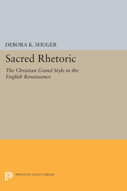 Book cover of: Sacred Rhetoric. By: Debora K. Shuger