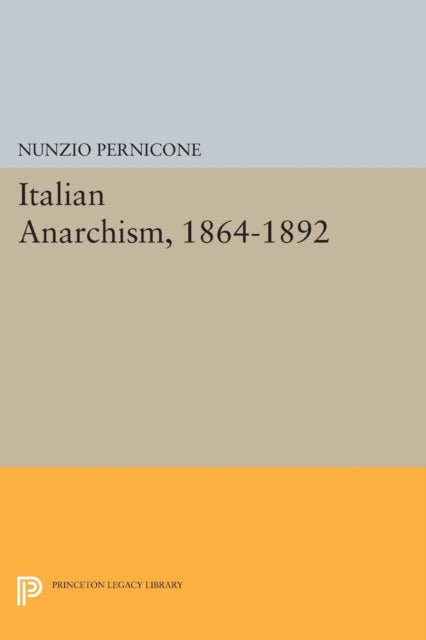 Book cover of: Italian Anarchism, 1864-1892. By: Nunzio Pernicone