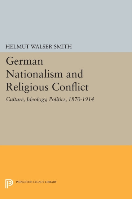 Book cover of: German Nationalism and Religious Conflict. By: Helmut Walser Smith
