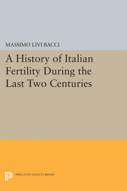 Book cover of: History of Italian Fertility During the Last Two Centuries. By: Massimo Livi Bacci