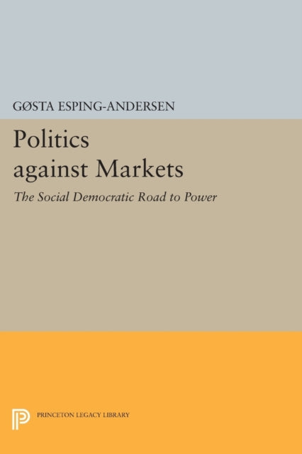 Book cover of: Politics against Markets. By: Gosta Esping-Andersen