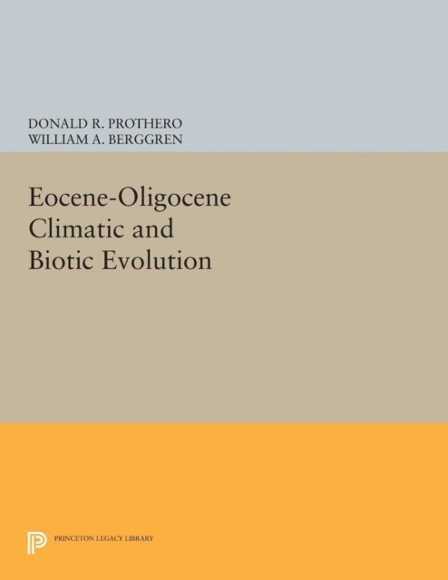 Book cover of: Eocene-Oligocene Climatic and Biotic Evolution. By: Donald R. Prothero