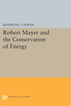 Book cover of: Robert Mayer and the Conservation of Energy. By: Kenneth L. Caneva