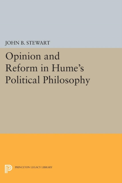 Book cover of: Opinion and Reform in Hume's Political Philosophy. By: Stewart, John B.