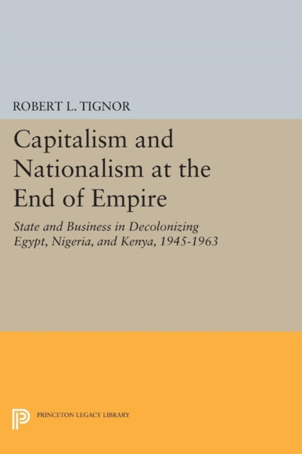 Book cover of: Capitalism and Nationalism at the End of Empire. By: Robert L. Tignor