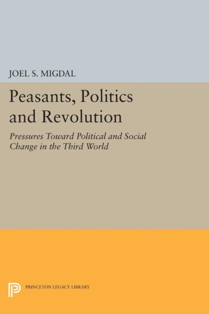 Book cover of: Peasants, Politics and Revolution. By: Joel S. Migdal