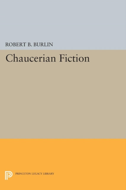 Book cover of: Chaucerian Fiction. By: Robert B. Burlin