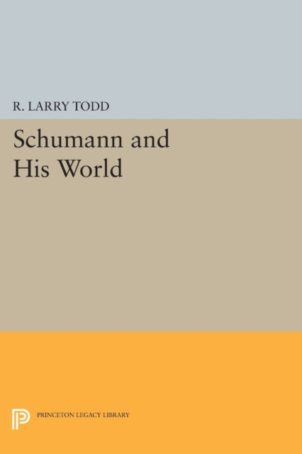 Book cover of: Schumann and His World. By: R. Larry Todd
