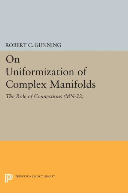 Book cover of: On Uniformization of Complex Manifolds. By: Robert C. Gunning