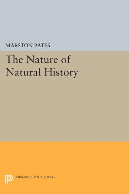 Book cover of: Nature of Natural History. By: Marston Bates
