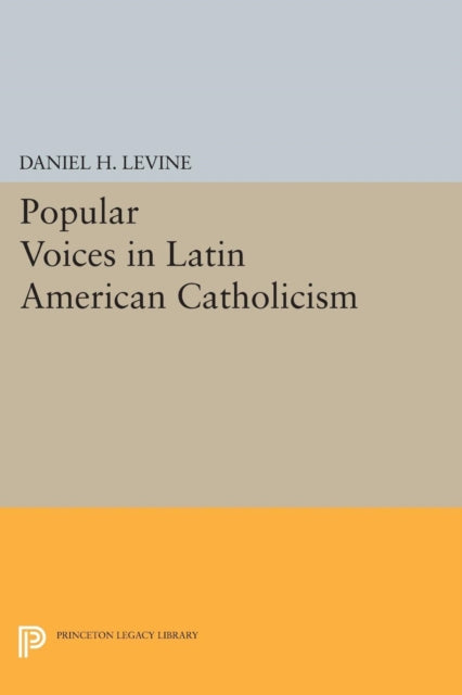 Book cover of: Popular Voices in Latin American Catholicism. By: Daniel H. Levine