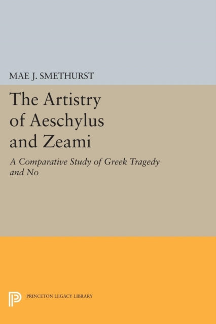 Book cover of: Artistry of Aeschylus and Zeami. By: Mae J. Smethurst