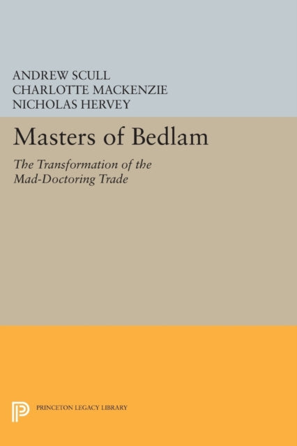 Book cover of: Masters of Bedlam. By: Andrew T. Scull