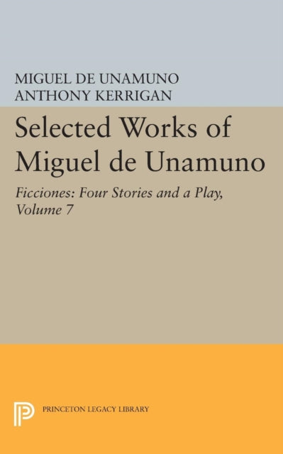 Book cover of: Selected Works of Miguel de Unamuno, Volume 7. By: Miguel de Unamuno