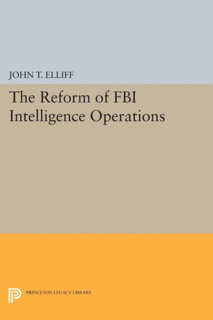 Book cover of: Reform of FBI Intelligence Operations. By: John T. Elliff