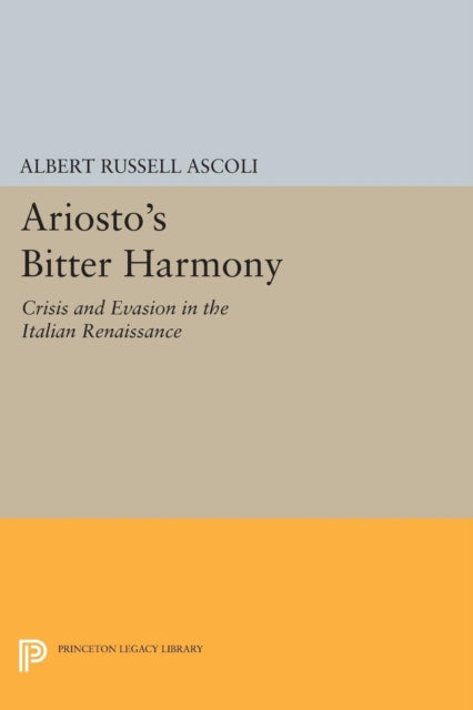 Book cover of: Ariosto's Bitter Harmony. By: Albert Russell Ascoli