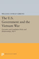 Book cover of: U.S. Government and the Vietnam War: Executive and Legislative Roles and Relationships, Part I. By: William Conrad Gibbons