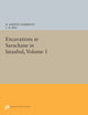 Book cover of: Excavations at Sarachane in Istanbul, Volume 1. By: R. Martin Harrison