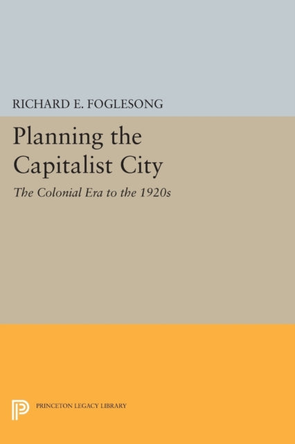 Book cover of: Planning the Capitalist City. By: Richard E. Foglesong