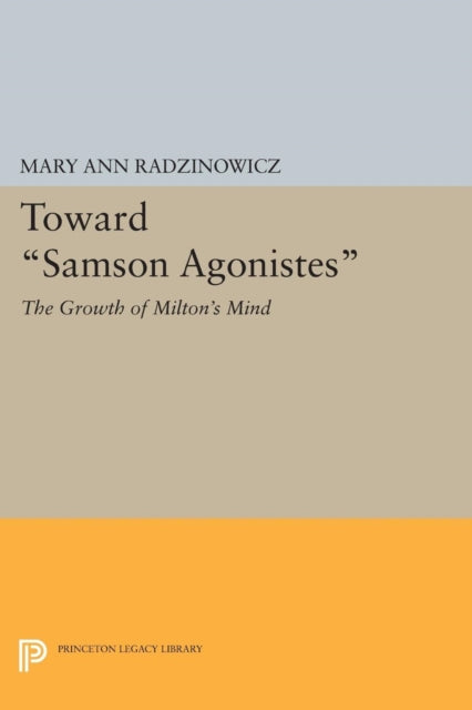 Book cover of: Toward Samson Agonistes. By: Mary Ann Radzinowicz