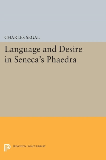 Book cover of: Language and Desire in Seneca's Phaedra. By: Charles Segal