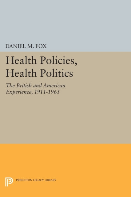 Book cover of: Health Policies, Health Politics. By: Daniel M. Fox
