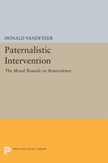 Book cover of: Paternalistic Intervention. By: Donald Vandeveer