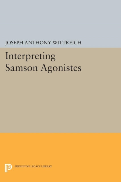 Book cover of: Interpreting SAMSON AGONISTES. By: Joseph Anthony Wittreich