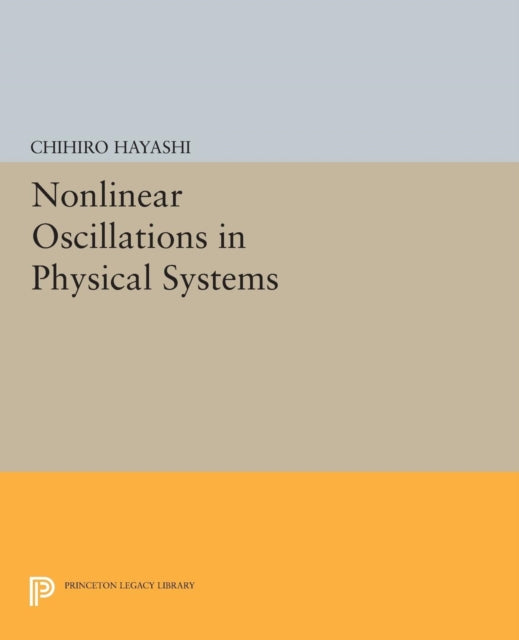 Book cover of: Nonlinear Oscillations in Physical Systems. By: Chihiro Hayashi