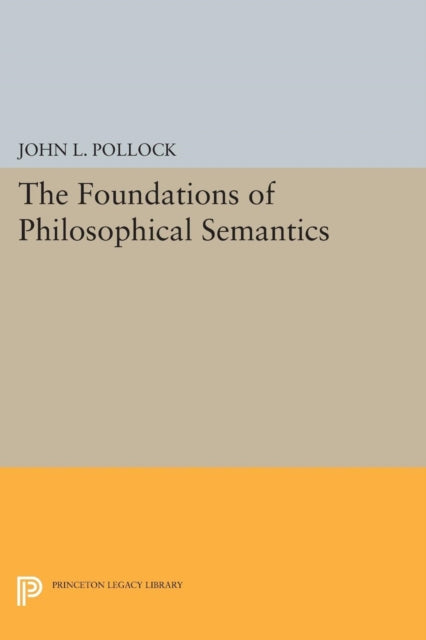 Book cover of: Foundations of Philosophical Semantics. By: John L. Pollock