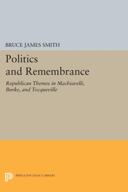 Book cover of: Politics and Remembrance. By: Bruce James Smith