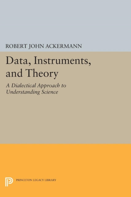 Book cover of: Data, Instruments, and Theory. By: Robert John Ackermann
