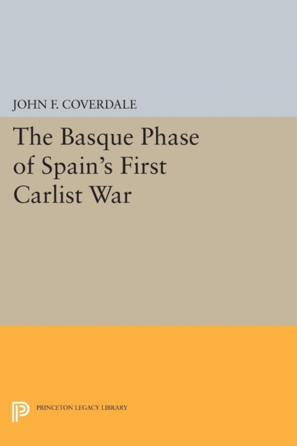 Book cover of: Basque Phase of Spain's First Carlist War. By: John F. Coverdale