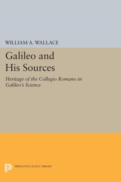 Book cover of: Galileo and His Sources. By: Wallace, William A.