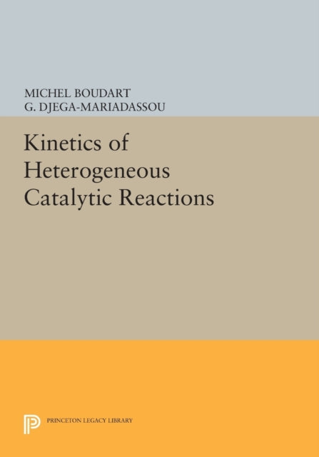 Book cover of: Kinetics of Heterogeneous Catalytic Reactions. By: Michel Boudart
