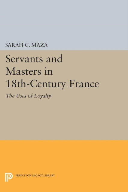 Book cover of: Servants and Masters in 18th-Century France. By: Sarah C. Maza