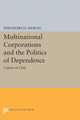 Book cover of: Multinational Corporations and the Politics of Dependence. By: Theodore H. Moran
