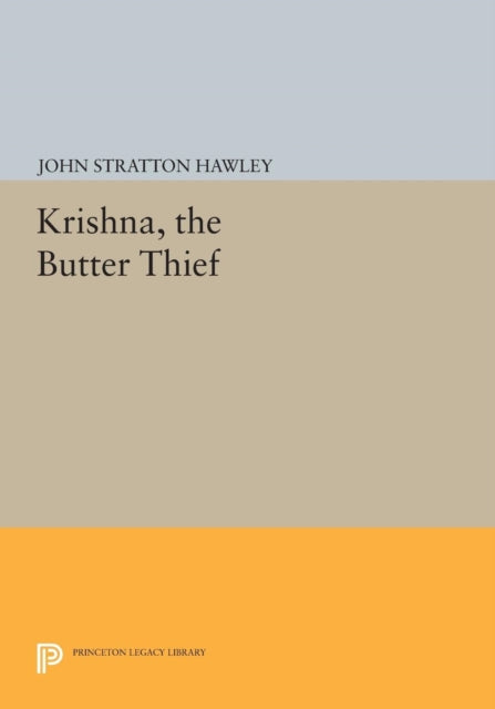 Book cover of: Krishna, The Butter Thief. By: John Stratton Hawley