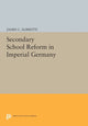 Book cover of: Secondary School Reform in Imperial Germany. By: James C. Albisetti