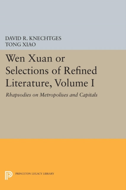 Book cover of: Wen Xuan or Selections of Refined Literature, Volume I. By: David R. Knechtges