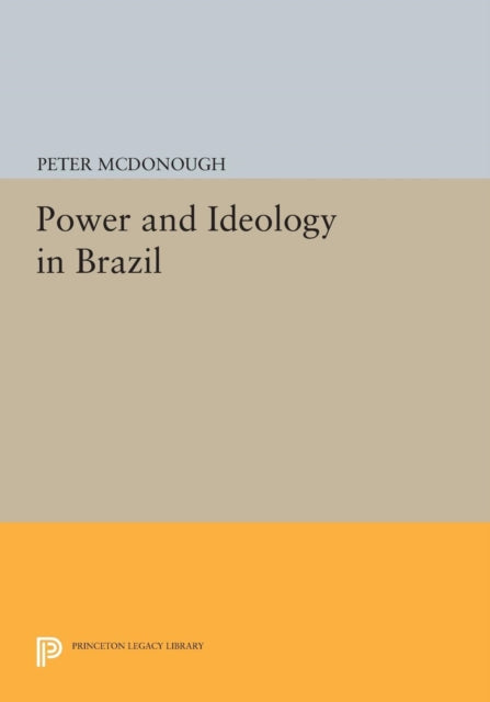 Book cover of: Power and Ideology in Brazil. By: Peter McDonough