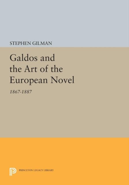 Book cover of: Galdos and the Art of the European Novel. By: Stephen Gilman