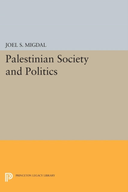Book cover of: Palestinian Society and Politics. By: Joel S. Migdal