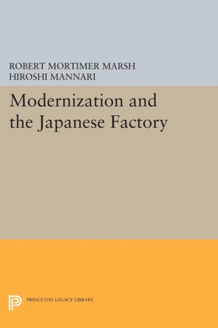 Book cover of: Modernization and the Japanese Factory. By: Robert Mortimer Marsh