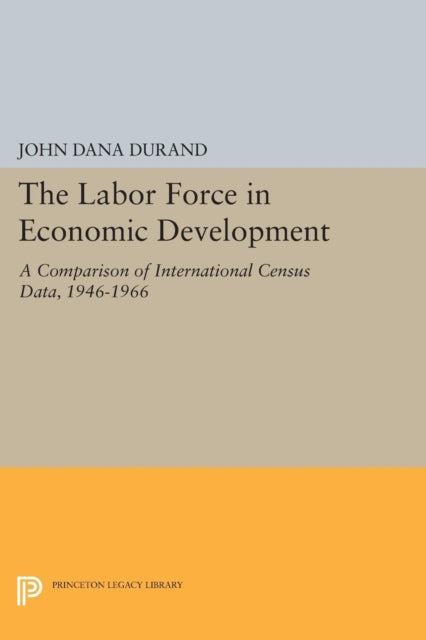 Book cover of: Labor Force in Economic Development. By: John Dana Durand