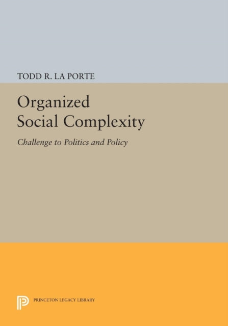 Book cover of: Organized Social Complexity. By: Todd R. La Porte