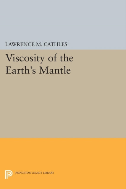 Book cover of: Viscosity of the Earth's Mantle. By: Lawrence M. Cathles