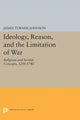 Book cover of: Ideology, Reason, and the Limitation of War. By: James Turner Johnson