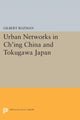 Book cover of: Urban Networks in Ch'ing China and Tokugawa Japan. By: Gilbert Rozman